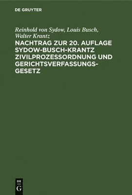 Reinhold Von Sydow, Louis Busch, Walter Krantz, Reinhold von Loui... Sydow Busch Krantz - Nachtrag Zur 20. Auflage Sydow-Busch-Krantz Zivilprozeßordnung Und Gerichtsverfassungsgesetz, Inbunden