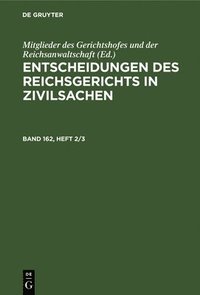 bokomslag Entscheidungen Des Reichsgerichts in Zivilsachen. Band 162, Heft 2/3