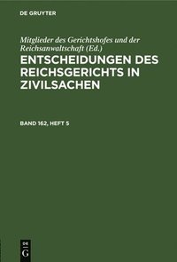 bokomslag Entscheidungen Des Reichsgerichts in Zivilsachen. Band 162, Heft 5