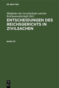 bokomslag Entscheidungen Des Reichsgerichts in Zivilsachen. Band 157