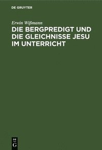 bokomslag Bergpredigt Und Die Gleichnisse Jesu Im Unterricht