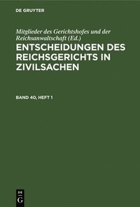 bokomslag Entscheidungen Des Reichsgerichts in Zivilsachen. Band 40, Heft 1