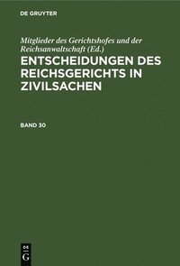 bokomslag Entscheidungen Des Reichsgerichts in Zivilsachen. Band 30