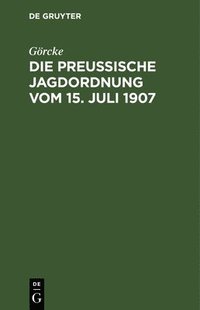 bokomslag Die Preuische Jagdordnung Vom 15. Juli 1907