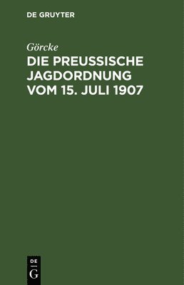 bokomslag Die Preuische Jagdordnung Vom 15. Juli 1907