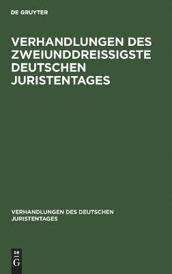 Verhandlungen Des Zweiunddreiigste Deutschen Juristentages 1