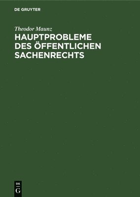 Theodor Maunz - Hauptprobleme Des Öffentlichen Sachenrechts, Inbunden