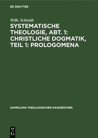 bokomslag Systematische Theologie, Abt. 1: Christliche Dogmatik, Teil 1: Prologomena