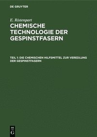bokomslag Chemischen Hilfsmittel Zur Veredlung Der Gespinstfasern