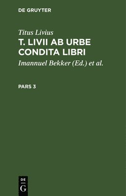 Titus Livius: T. LIVII AB Urbe Condita Libri. Pars 3 1