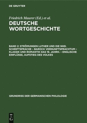 Friedrich Maurer, Friedrich Stroh, Heinz Rupp - Strömungen Luther Und Die Nhd. Schriftsprache - Barock Vernunftsprachtum - Klassik Und Romantik Das 19. Jahrh. - Englische Einflüsse, Aufstieg Des Volkes, Inbunden