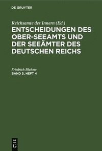 bokomslag Entscheidungen Des Ober-Seeamts Und Der Seemter Des Deutschen Reichs. Band 5, Heft 4