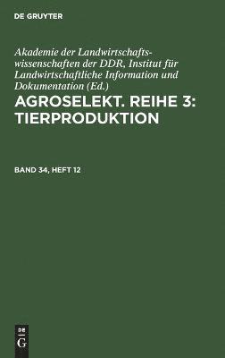 bokomslag Agroselekt. Reihe 3: Tierproduktion. Band 34, Heft 12