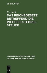 bokomslag Das Reichsgesetz betreffend die Wechselstempelsteuer