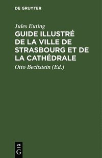 bokomslag Guide Illustré de la Ville de Strasbourg Et de la Cathédrale