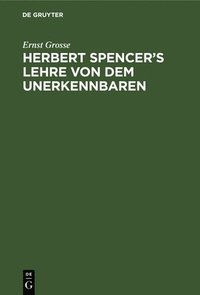 bokomslag Herbert Spencer's Lehre Von Dem Unerkennbaren