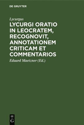 Lycurgi Oratio in Leocratem, Recognovit, Annotationem Criticam Et Commentarios 1