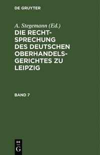 bokomslag Die Rechtsprechung Des Deutschen Oberhandelsgerichtes Zu Leipzig. Band 7