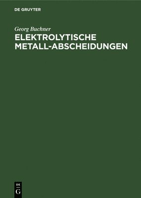 bokomslag Elektrolytische Metall-Abscheidungen