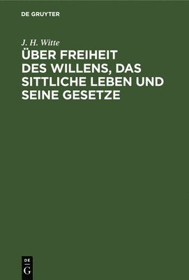 bokomslag ber Freiheit Des Willens, Das Sittliche Leben Und Seine Gesetze