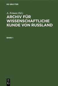 bokomslag Archiv Fr Wissenschaftliche Kunde Von Russland. Band 1