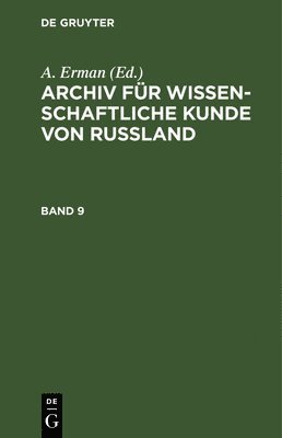 A Erman - Archiv Für Wissenschaftliche Kunde Von Russland. Band 9, Inbunden