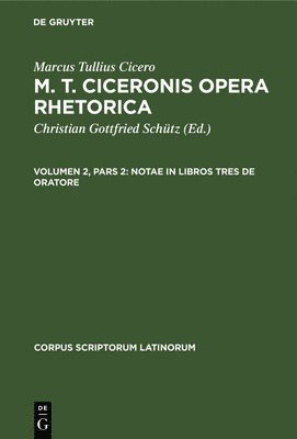 Marcus Tullius Cicero, Christian Gottfried Schütz - Notae in Libros Tres de Oratore, Inbunden