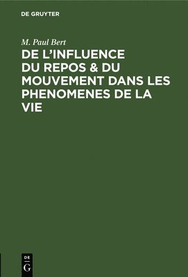 bokomslag de l'Influence Du Repos & Du Mouvement Dans Les Phenomenes de la Vie