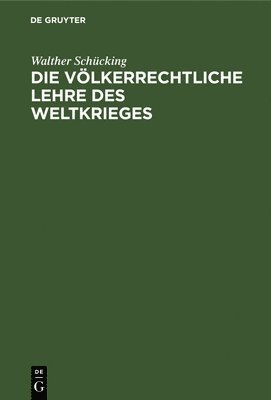 bokomslag Die Völkerrechtliche Lehre Des Weltkrieges