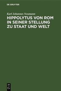 bokomslag Hippolytus Von ROM in Seiner Stellung Zu Staat Und Welt