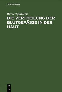 bokomslag Die Vertheilung Der Blutgefässe in Der Haut