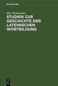 bokomslag Studien Zur Geschichte Der Lateinischen Wortbildung