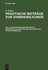 bokomslag Casuistische Belege Fr Die Brenner'sche Methode Der Galvanischen Acusticusreizung