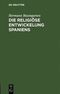 bokomslag Die Religiöse Entwickelung Spaniens