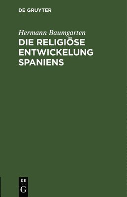 bokomslag Die Religiöse Entwickelung Spaniens