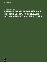 bokomslag Prfungs-Ordnung Fr Das Hhere Lehramt in Elsa-Lothringen Vom 4. Mrz 1899,