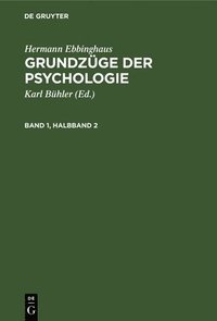 bokomslag Hermann Ebbinghaus: Grundzüge Der Psychologie. Band 1, Halbband 2