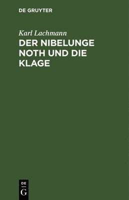 Der Nibelunge Noth Und Die Klage 1