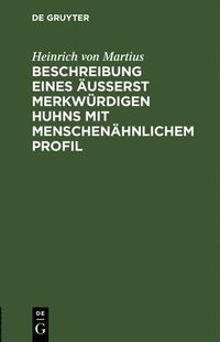 bokomslag Beschreibung Eines usserst Merkwrdigen Huhns Mit Menschenhnlichem Profil