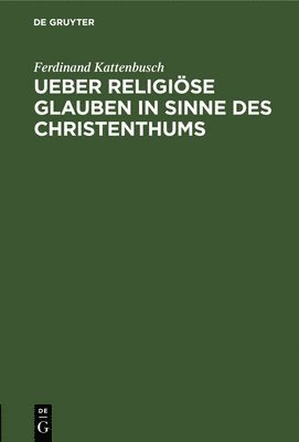 bokomslag Ueber Religise Glauben in Sinne Des Christenthums