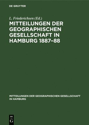 L Friederichsen, L. Friederichsen - Mitteilungen Der Geographischen Gesellschaft in Hamburg 1887-88, Inbunden