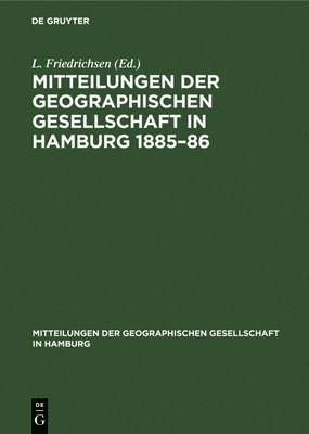 L Friedrichsen, L. Friedrichsen - Mitteilungen Der Geographischen Gesellschaft in Hamburg 1885-86, Inbunden