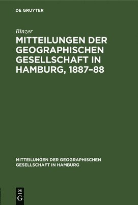 Mitteilungen Der Geographischen Gesellschaft in Hamburg, 1887-88 1