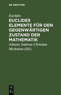 bokomslag Euclides Elemente Für Den Gegenwärtigen Zustand Der Mathematik