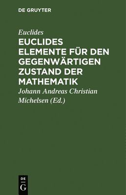 bokomslag Euclides Elemente Fr Den Gegenwrtigen Zustand Der Mathematik