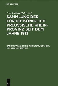 bokomslag Welcher Die Jahre 1849, 1850, 1851, 1852 Und 1853 Enthlt