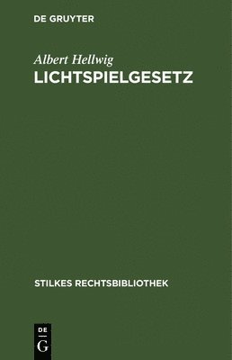 Albert Hellwig - Lichtspielgesetz, Inbunden