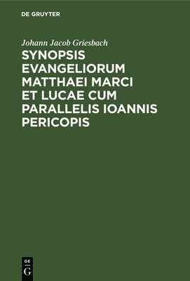 Synopsis Evangeliorum Matthaei Marci Et Lucae Cum Parallelis Ioannis Pericopis 1