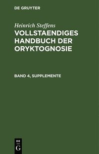 bokomslag Heinrich Steffens: Vollstaendiges Handbuch Der Oryktognosie. Band 4, Supplemente