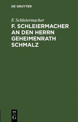 bokomslag F. Schleiermacher an Den Herrn Geheimenrath Schmalz